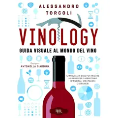 Copertina del libro "Vinology" di Alessandro Torcoli, una guida visiva per scoprire il best wine in Italy e nel mondo.