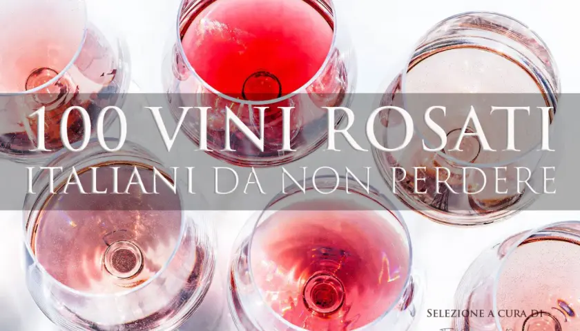 Calici di vino rosato italiano, con la scritta "100 Vini Rosati Italiani da non perdere". Un viaggio nel miglior vino rosato italiano.